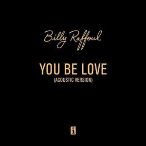 You Be Love (Acoustic Version) - Billy Raffoul