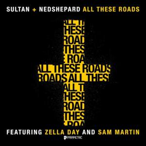 All These Roads - Sultan + Shepard (Ft. Sam Martin & Zella Day)