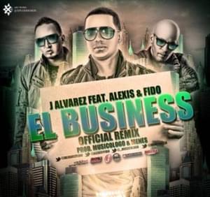 El Business (Remix) - Musicólogo y Menes (Ft. Alexis y Fido & J Álvarez)