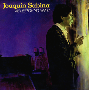 Así estoy yo sin ti - Joaquín Sabina