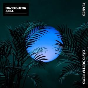 Flames (David Guetta Remix) - David Guetta & Sia