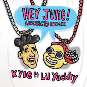 Hey Julie! (Absofacto Remix) - KYLE (Ft. Lil Yachty)