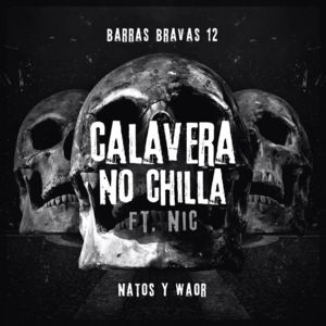 Calavera no chilla - Natos y Waor (Ft. Nic (ESP))