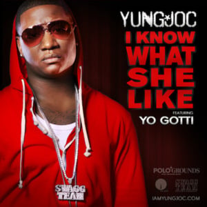 I Know What She Like - Yung Joc (Ft. Yo Gotti)