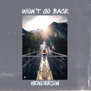 Won’t Go Back - Hendersin