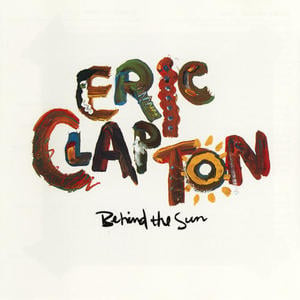 Behind the Sun - Eric Clapton