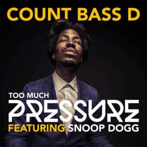 Too Much Pressure - Count Bass D (Ft. Snoop Dogg)