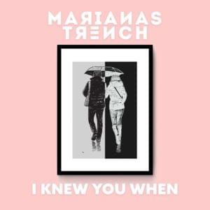 I Knew You When - Marianas Trench