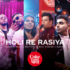 Holi Re Rasiya - Mahan, Maithili Thakur & Seedhe Maut (Ft. Ravi Kishan)