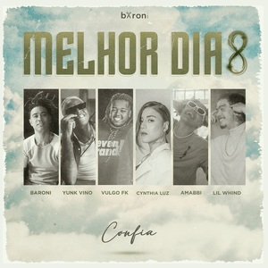 Melhor Dia 8: Confia - Marcos Baroni (Ft. Amabbi, Cynthia Luz, Lil Whind, Vulgo FK & Yunk Vino)