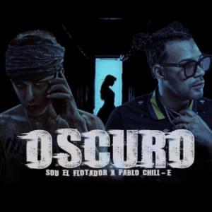 Oscuro - Sou El Flotador (Ft. Pablo Chill-E)