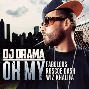 Oh My - DJ Drama (Ft. Fabolous, Roscoe Dash & Wiz Khalifa)