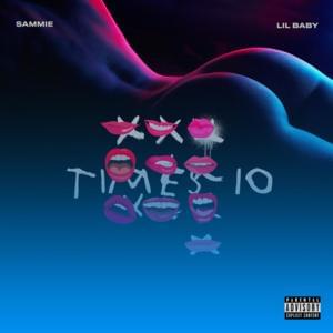 Times 10 - Sammie (Ft. Lil Baby)