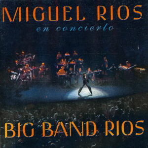 No voy en tren (Big Band Ríos) - Miguel Ríos