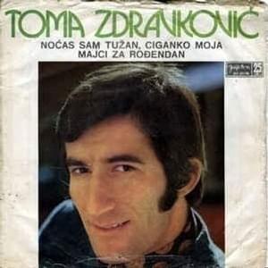 Noćas sam tužan, ciganko moja - Toma Zdravković