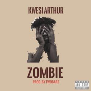 Zombie - Kwesi Arthur