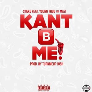 Kan’t B Me - Stak5 (Ft. Young Thug & Yung Mazi)