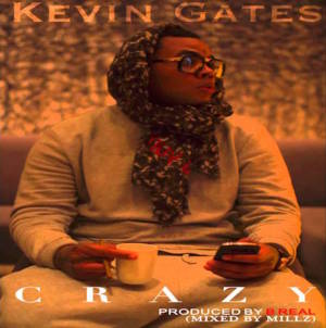 Crazy - Kevin Gates