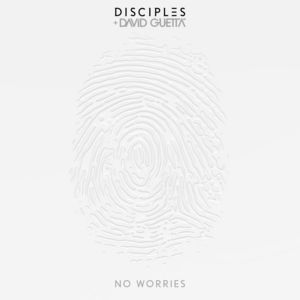 No Worries - Disciples & David Guetta