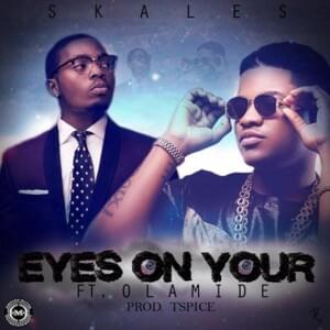 Eyes On Your - Skales (Ft. Olamide)