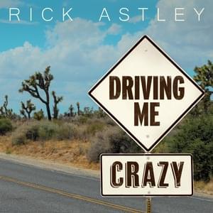 Driving Me Crazy - Rick Astley