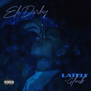 Lately - Eli Derby & 6LACK