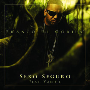 Sexo Seguro - Franco "El Gorila" (Ft. Yandel)