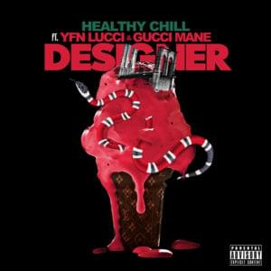 Designer - Healthy Chill (Ft. Gucci Mane & YFN Lucci)