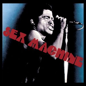 Get Up (I Feel Like Being a) Sex Machine - James Brown