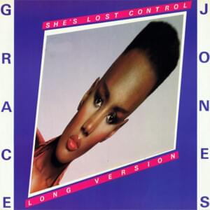 She’s Lost Control (long version) - Grace Jones