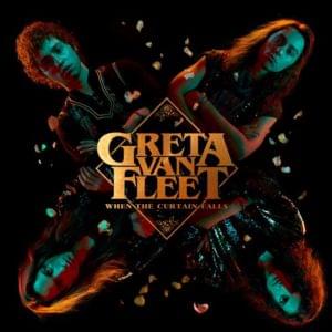 When the Curtain Falls - Greta Van Fleet