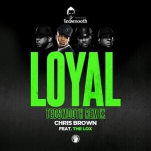 Loyal (Tedsmooth Remix) - Chris Brown (Ft. The LOX)