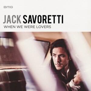 When We Were Lovers - Jack Savoretti