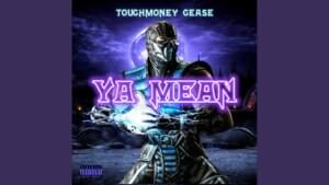 Ya Mean - Touchmoney Cease (Ft. Rell Dolo & Tony Louie)