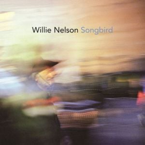 Songbird - Willie Nelson