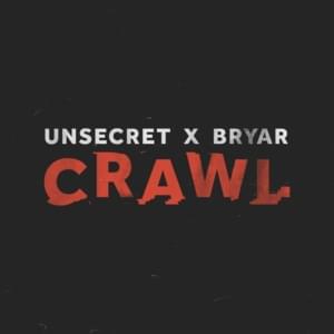 Crawl - UNSECRET & Bryar