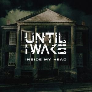 Inside My Head - Until I Wake