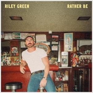 Rather Be - Riley Green