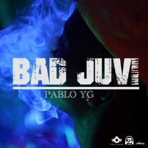 Bad Juvi - Pablo YG