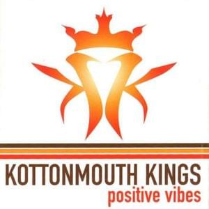 Positive Vibes - Kottonmouth Kings