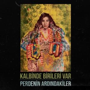 Kalbinde Birileri Var - Perdenin Ardındakiler