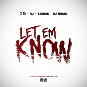Let Em Know - AD (Ft. AD, RJmrLA & Skeme)