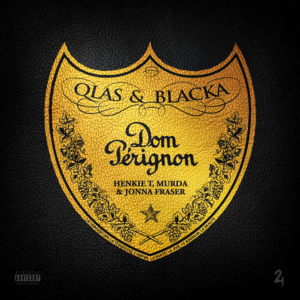 Dom Pérignon - Qlas & Blacka, Henkie T, Murda & Jonna Fraser