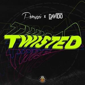 Twisted - DMW (Ft. Davido & Peruzzi)