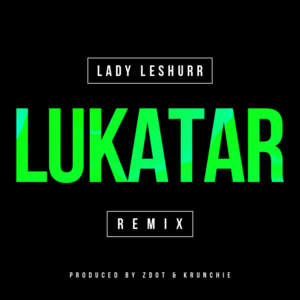 Lukatar (Remix) - Lady Leshurr (Ft. Bonkaz, Bugzy Malone, Flirta D, Frisco, God's Gift, GR1ZZY, Jamakabi, J Hus & Scratchy)