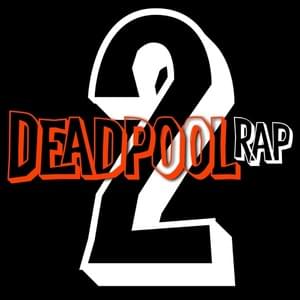 Deadpool 2 Rap - Daddyphatsnaps