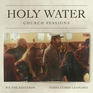 Holy Water (Church Sessions) - We The Kingdom & Tasha Cobbs Leonard