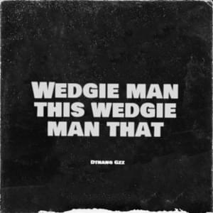 Wedgie Man - DThang & Nesty Gzz