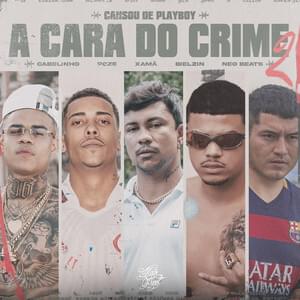 A Cara do Crime 2 (Cansou de Playboy) - MC Poze do Rodo, Bielzin & Xamã (Ft. MC Cabelinho)