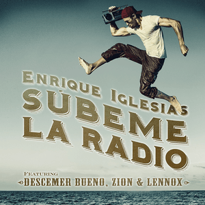 SÚBEME LA RADIO - Enrique Iglesias (Ft. Descemer Bueno & Zion & Lennox)